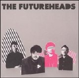 Futureheads - The Futureheads