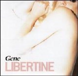 Gene - Libertine [UK]