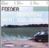 Feeder - Yesterday Went Too Soon