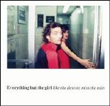 Everything But the Girl - Like the Deserts Miss the Rain (Disc 1)