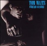 Tom Waits - Foreign Affairs