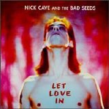 Cave, Nick and the Bad Seeds - Let Love In