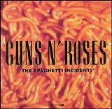 Guns 'N' Roses - The Spaghetti Incident?