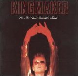 Kingmaker - In The Best Possible Taste