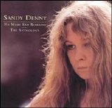 Denny, Sandy - No More Sad Refrains: The Anthology (Disk 1)