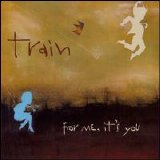 Train - For Me, It's You