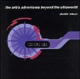 Orb - The Orb's Adventures Beyond the Ultraworld (Disc 1)