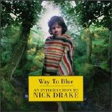 Drake, Nick - Way To Blue - An Introduction to Nick Drake