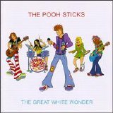 Pooh Sticks - The Great White Wonder