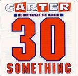 Carter the Unstoppable Sex Machine - 30 Something