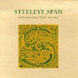 Steeleye Span - Spanning The Years, Disc 1