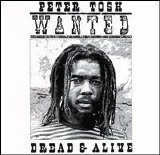 Tosh, Peter - Wanted Dread & Alive