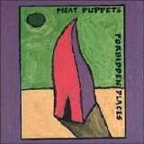 Meat Puppets - Forbidden Places