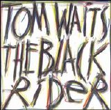 Waits, Tom - The Black Rider