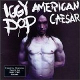 Pop, Iggy - American Caesar