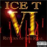 Ice-T - VI: Return of the real