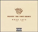 Ween - Paintin' the Town Brown: Ween Live 1990-1998 (Disc 1)