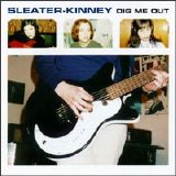 Sleater Kinney - Dig Me Out