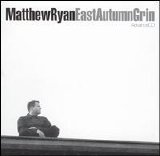 Ryan, Matthew - East Autumn Grin