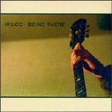 Wilco - Being There [disc 1]