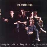 Cranberries - Everybody Else Is Doing It, So Why Can't We