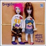 Drugstore - White Magic For Lovers