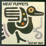 Meat Puppets - Out My Way (Reissue)