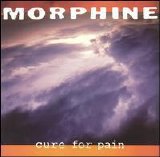 Morphine - Cure For Pain