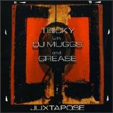 Tricky - + DJ Muggs/Grease - Juxtapose