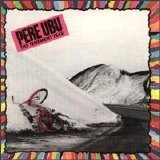 Pere Ubu - The Tenement Year