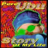 Pere Ubu - Story Of My Life