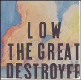 Low - The Great Destroyer