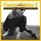 Cope. Julian - Floored Genius 3 (Julian Cope's Oddicon Of Lost Rarities & Versions 1978-98)