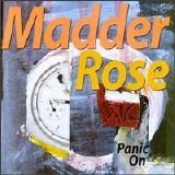 Madder Rose - Panic on