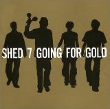 Shed Seven - Going For Gold