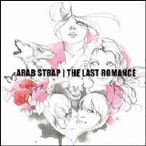 Arab Strap - The Last Romance