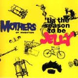 Zappa, Frank (and the Mothers) - 'Tis The Season To Be Jelly