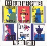 Blue Aeroplanes - Weird Shit