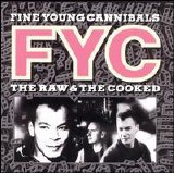 Fine Young Cannibals - The Raw & the Cooked