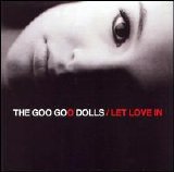 Goo Goo Dolls - Let Love in