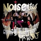 Noisettes - What's The Time Mr Wolf?