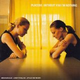 Placebo - Without You I'm Nothing