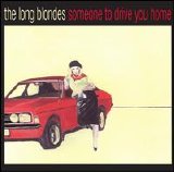 Long Blondes - Someone To Drive You Home