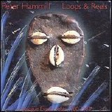 Hammill, Peter - Loops & Reels