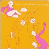 Clap Your Hands Say Yeah - Clap Your Hands Say Yeah