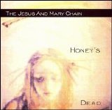 Jesus and Mary Chain - Honey's Dead