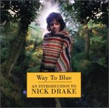 Nick Drake - Way To Blue, An Introduction To Nick Drake