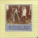 Rick Wakeman - The Six Wives of Henry VIII [2003 Japan UICY-9261]