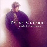 Peter Cetera - World Falling Down