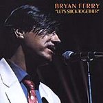 Bryan Ferry - Let's Stick Together